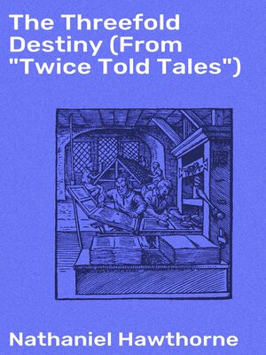 cover image of The Threefold Destiny (From "Twice Told Tales")